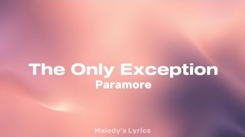 Paramore - The Only Exception (Lyrics)