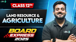 Land Resource and Agriculture | Class 12 Geography | Board Express