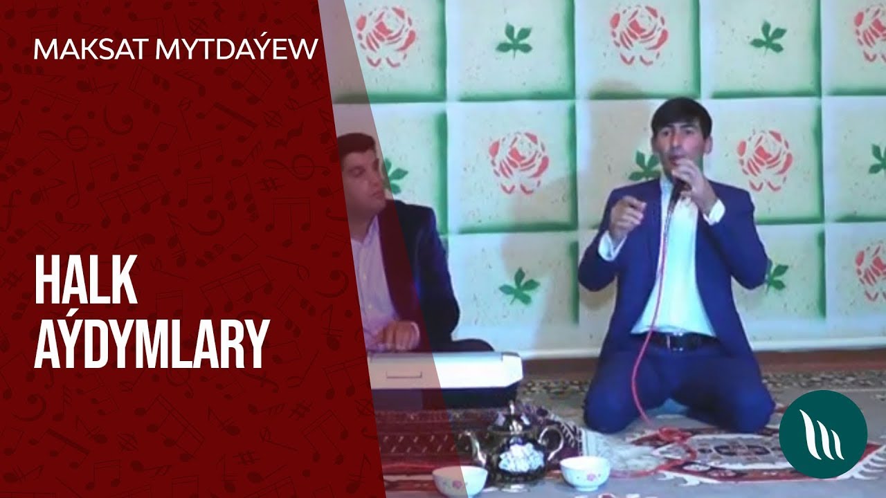 Maksat Mytdaýew - Halk aýdymlary (1-nji bölegi) dowamy bar