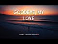 Goodbye My Love A Farewell To Forever Official Lyric Video OQ Tunes