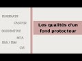 Qualits requises dun fond protecteur