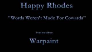 Watch Happy Rhodes Words Werent Made For Cowards video