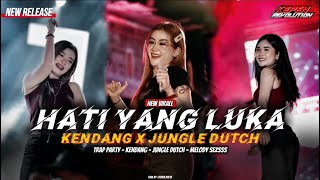 DJ HATI YANG LUKA X KENDANG JUNGLE DUTCH‼️TRAP PARTY VIRALL, KEPEN REVOLUTION 