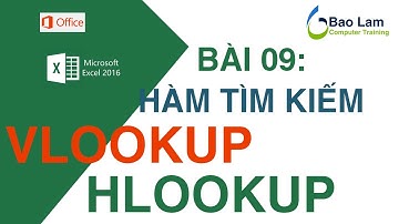 Microsoft Excel 2016 Bài 09: Hàm tìm kiếm VLOOKUP và HLOOKUP