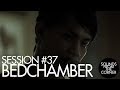 Sounds From The Corner : Session #37 Bedchamber