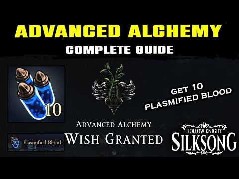 Advanced Alchemy WISH Complete Guide | How to Get 10 Plasmified Blood | Hollow Knight Silksong Act 3