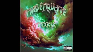 Mind Etiquette - TOXIC (NADDZ And ICY FELLA)