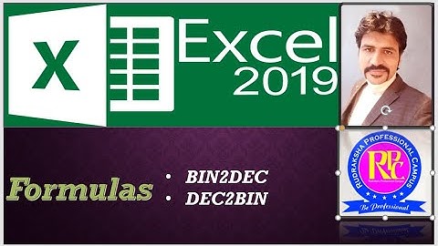 021 - MS-Excel 2019 - BIN2DEC & DEC2BIN Formulas