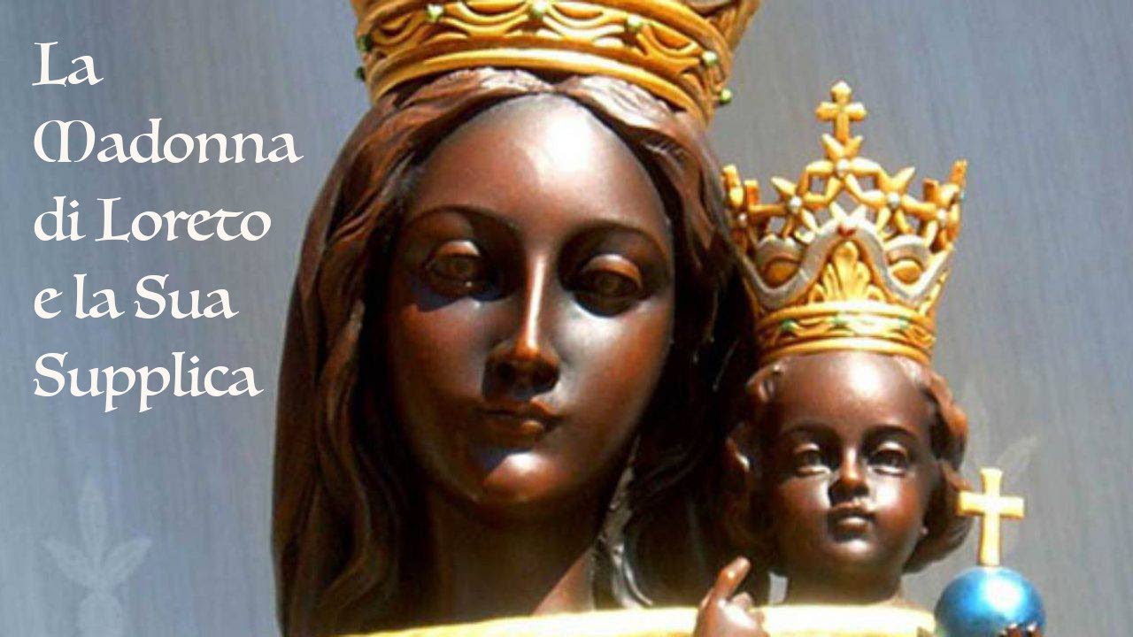 10 dicembre 2021 - La Madonna di Loreto e la Sua Supplica - YouTube