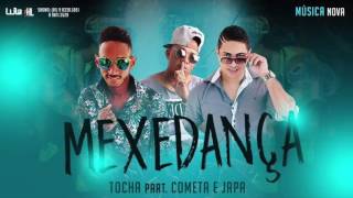 MC TOCHA E DANILO COMETA E JAPA - MEXE DANÇA - MÚSICA NOVA