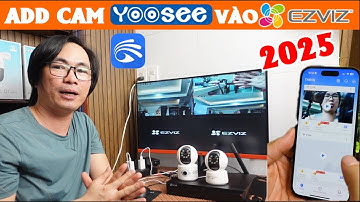 HƯỚNG DẪN THÊM CAMERA YOOSEE VÀO ĐẦU GHI EZVIZ ĐƠN GIẢN NHẤT 2025 #themcamyooseevaodaughiezviz