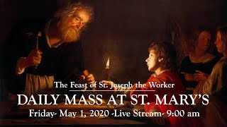 Daily Mass Live Stream from St. Mary's Friday - May 1, 2020 - 9:00 am