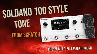 SOLDANO 100 STYLE TONE BUILD FROM SCRATCH