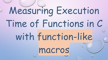 Measuring Execution Time of Functions in C with function-like macros