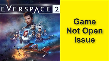 How to Fix Everspace 2 Game Not Open Issue 2025