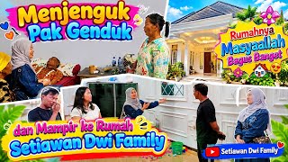 MENJENGUK PAK GENDUK DAN MAMPIR KERUMAH SETYAWAN DWI FAMILY 