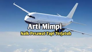 Arti Mimpi Naik Pesawat Tapi Terjatuh