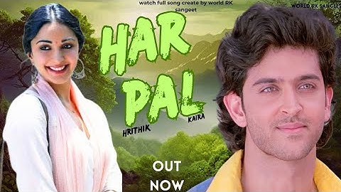 New Song 2025 | Har Pal | Hrithik | Kiara Advani | New Hindi Song | Bollywood New Song 2025