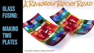 A Rainbow Rocky Road - making a couple of fused glass plates