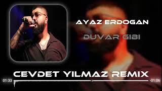 Ayaz Erdoğan - Duvar Gibi ( Cevdet Yılmaz Remix ) Resimi