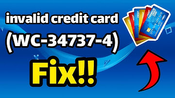 Fix error code WC-34737-4 on ps4 at 2021 (Fix invalid credit/debit card on ps4)