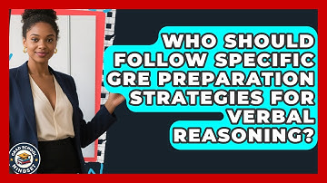 Who Should Follow Specific GRE Preparation Strategies for Verbal Reasoning?