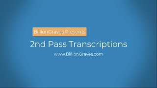 2nd Pass Transcriptions - BillionGraves How-To Series
