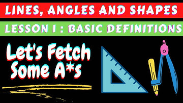ACE IGCSE MATHS : LINES, ANGLES AND SHAPES LESSON 01 - BASIC DEFINITIONS AND PROPERTIES
