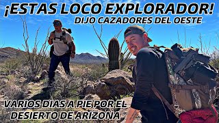 ESTAS LOCO EXPLORADOR DIJO ​⁠@cazadoresdeloeste PASARE DÍAS A PIE POR EL DESIERTO DE ARIZONA SOLO