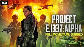 PROJECT E.1337 : ALPHA - Tamil Dubbed Hollywood Movies Full Movie HD | Sci-Fi Action Movie In Tamil