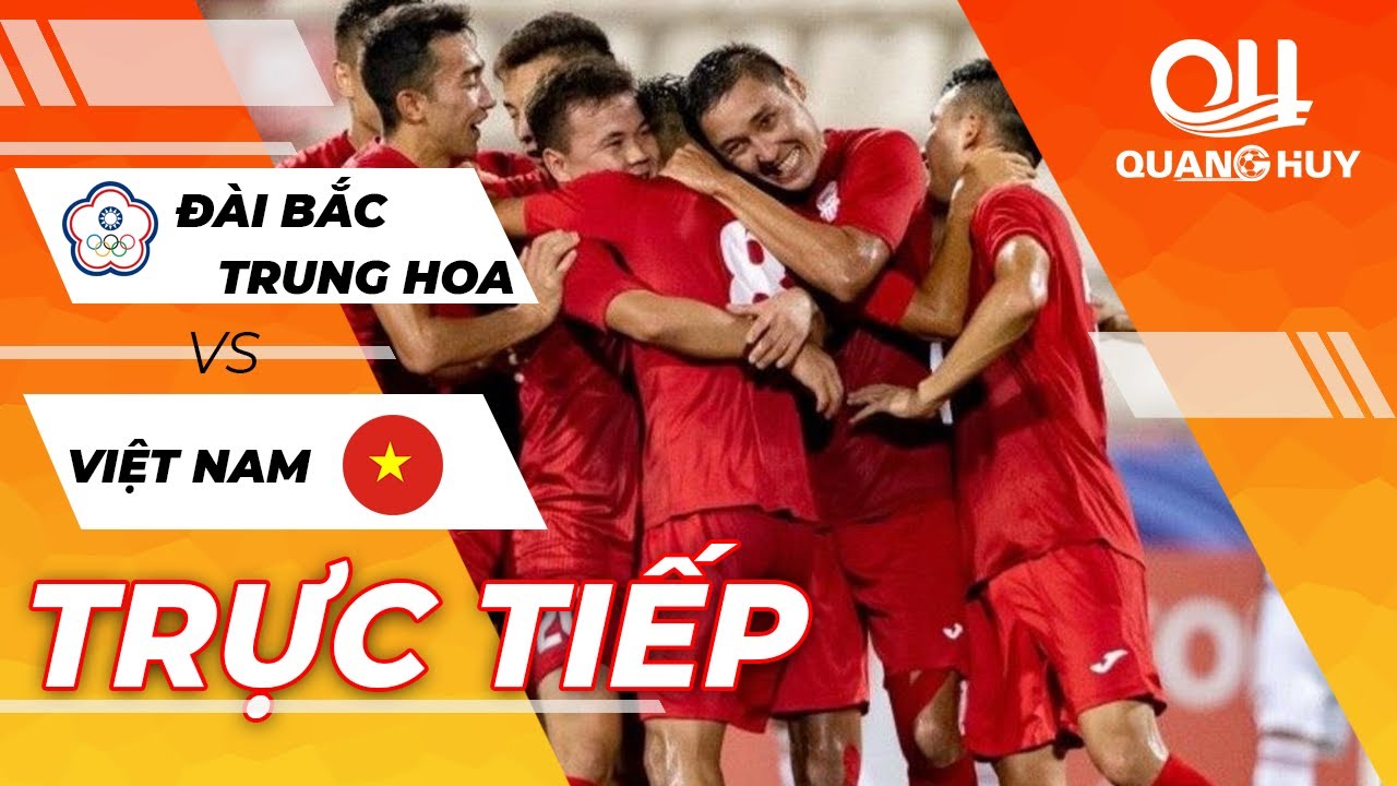 🔴 Trực tiếp | U23 Đài Bắc Trung Hoa – U23 Việt Nam | Vòng loại U23 châu Á 2022 | BLV Quang Huy