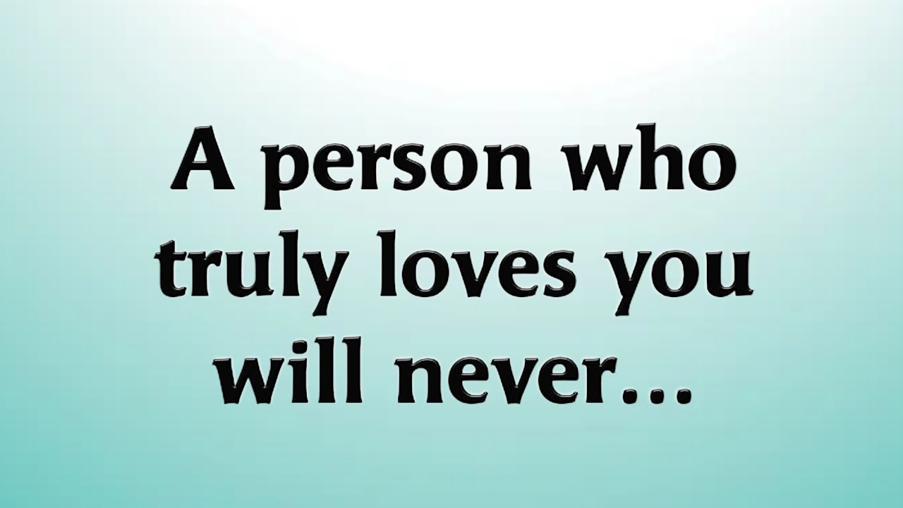 A Person Who Truly Loves You Will Never Psychology Says YouTube a-person-who-truly-loves-you-will-never-psychology-says-youtube