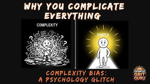 Why You Complicate Everything | The Psychology Trick That Keeps You Stuck -Complexity Bias Explained