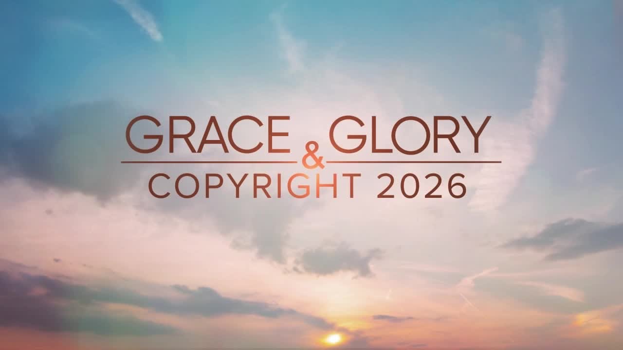 Grace and Glory 01/18/26