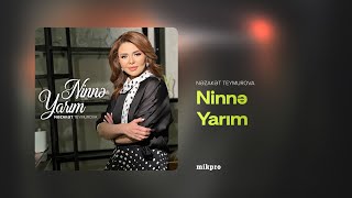 Nəzakət Teymurova — Ninnə Yarım (Rəsmi Audio)