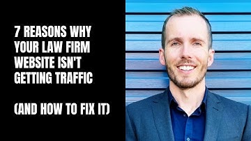 7 Reasons Why Your Law Firm Website Isn’t Getting Traffic (And How To Fix It)
