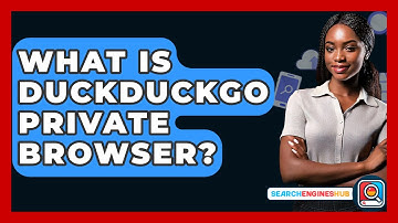 What Is DuckDuckGo Private Browser? - SearchEnginesHub.com