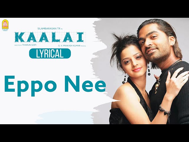 Eppo Nee - Lyric Video | Kaalai | Silambarasan | Vedhika | GV Prakash Kumar | Ayngaran class=
