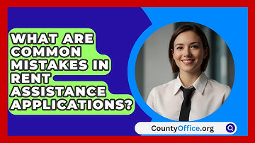 What Are Common Mistakes In Rent Assistance Applications? - CountyOffice.org