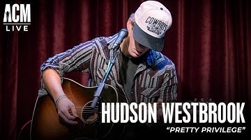 Hudson Westbrook - Pretty Privilege (Live from ACM HQ)
