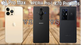 Sony Xperia Pro-I Vs iPhone 13 pro max Vs Vivo x70 pro plus full Comparison