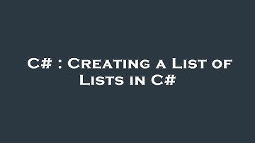 C# : Creating a List of Lists in C#