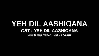 Yeh Dil Aashiqana - Ost. Yeh Dil Aashiqana (2002) Lirik & Terjemahan Indonesia