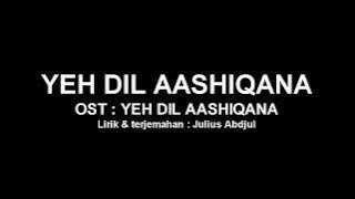 Yeh Dil Aashiqana - Ost. Yeh Dil Aashiqana (2002) Lirik & Terjemahan Indonesia