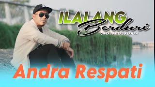ANDRA RESPATI - ILALANG BERDURI ( MV LIRIK )