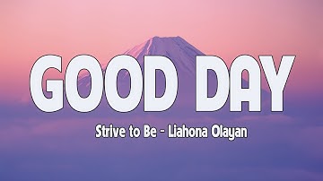 Thumbnail of GOOD DAY - STRIVE TO BE - LIAHONA OLAYAN - ( LYRICS / LETRA )