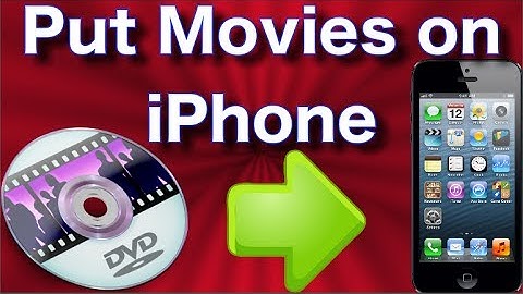 How to Put Movies on iPhone - Copy DVDs to Your iPhone