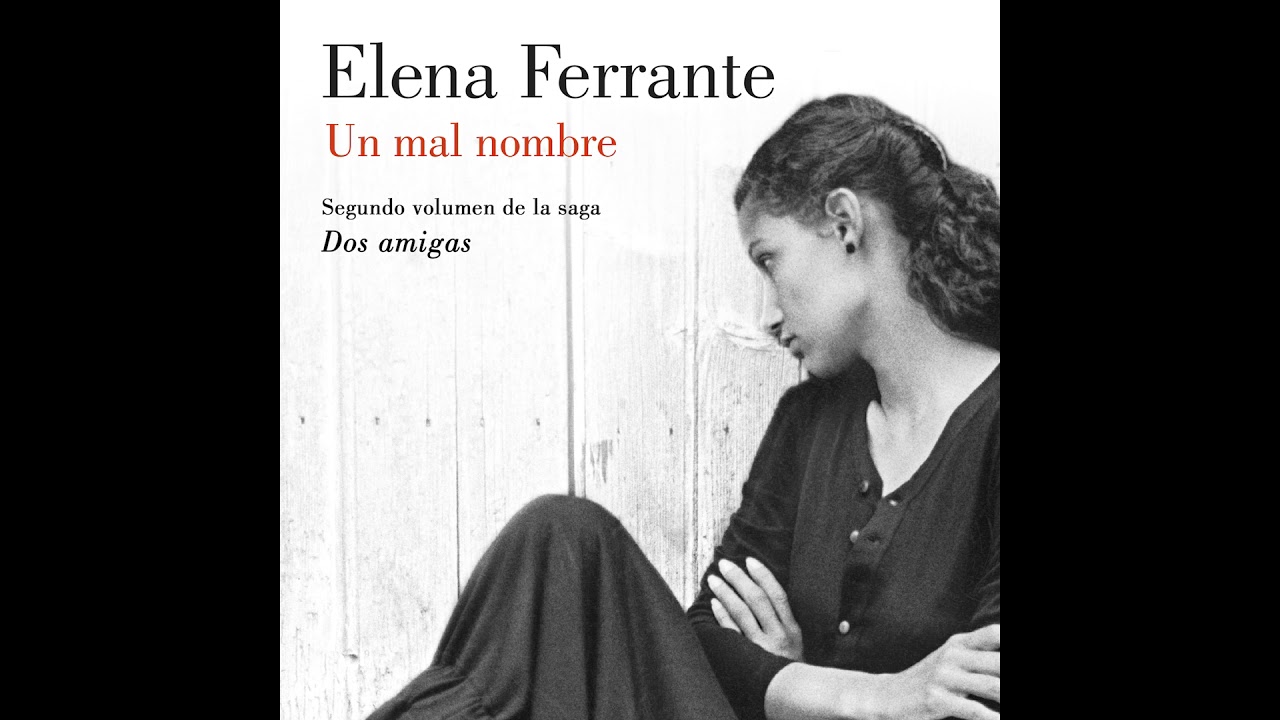 Nueve Amanecer parcialidad Un mal nombre - Elena Ferrante. AUDIOLIBRO - YouTube