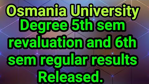 Osmania University 5th sem revaluation results|| Osmania University 6th sem results Released 2021||
