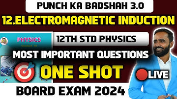 🔴 LIVE | 12th PHYSICS |12.ELECTROMAGNETIC INDUCTION |ONE SHOT|BOARD EXAM 2024|PRADEEP GIRI SIR